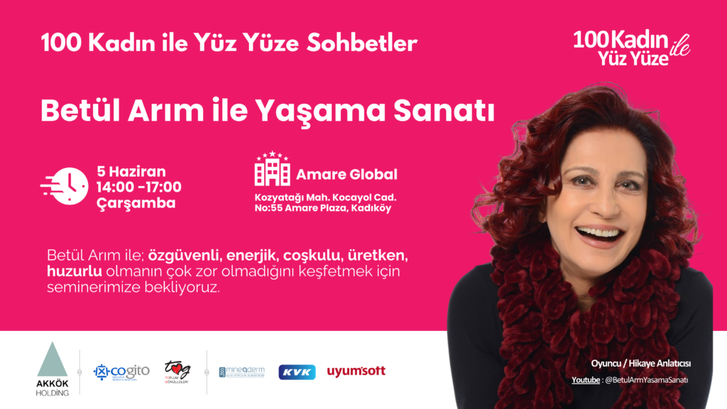 “100 Kadın ile Yüz Yüze” Sohbetler - Betül Arım ile “Yaşama Sanatı”